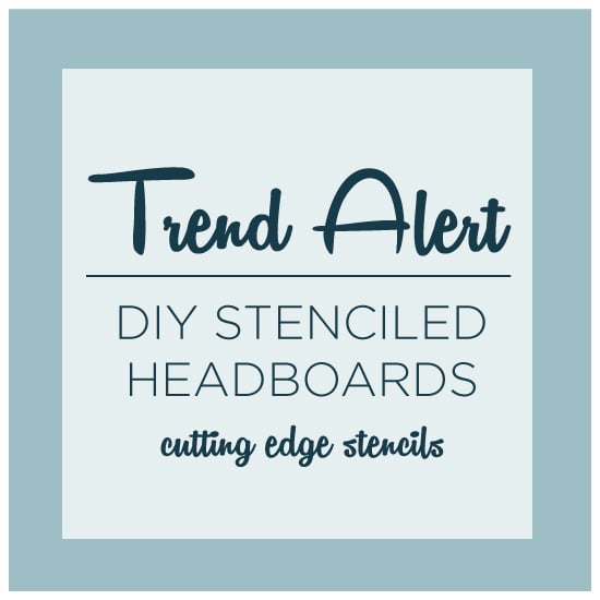 cutting-edge-stencil-diy-stenciled-headboards